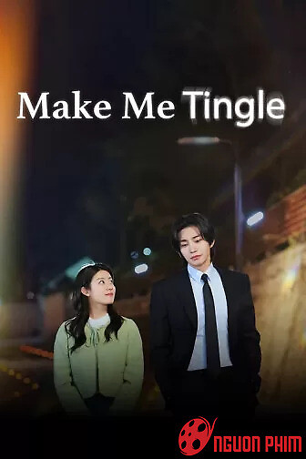 Chuyện Tình Rung Cảm - Make Me Tingle
